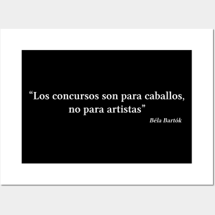 Bartók quote | White | Los concursos son para caballos no para artistas Posters and Art